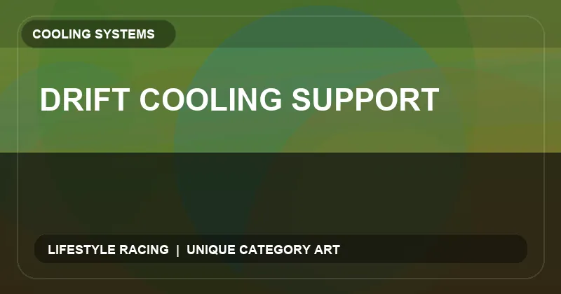 Drift Cooling Support